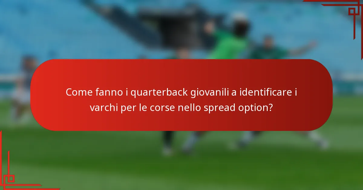 Come fanno i quarterback giovanili a identificare i varchi per le corse nello spread option?