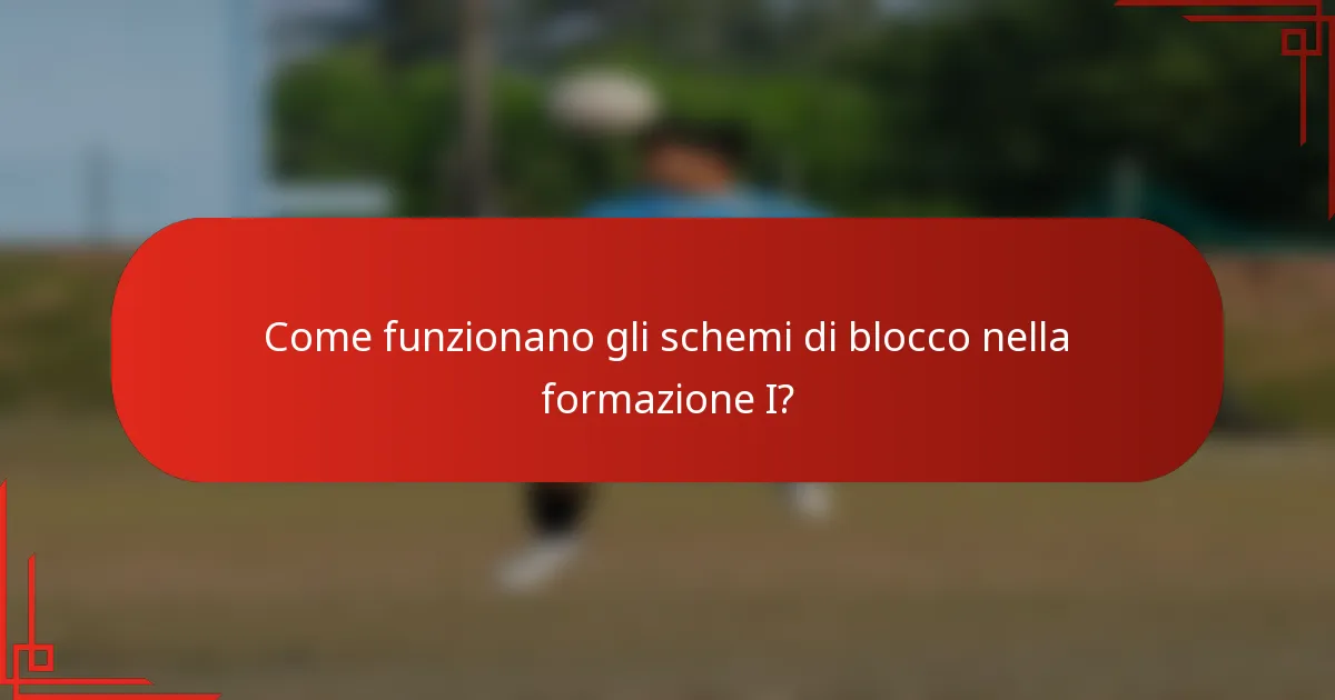 Come funzionano gli schemi di blocco nella formazione I?