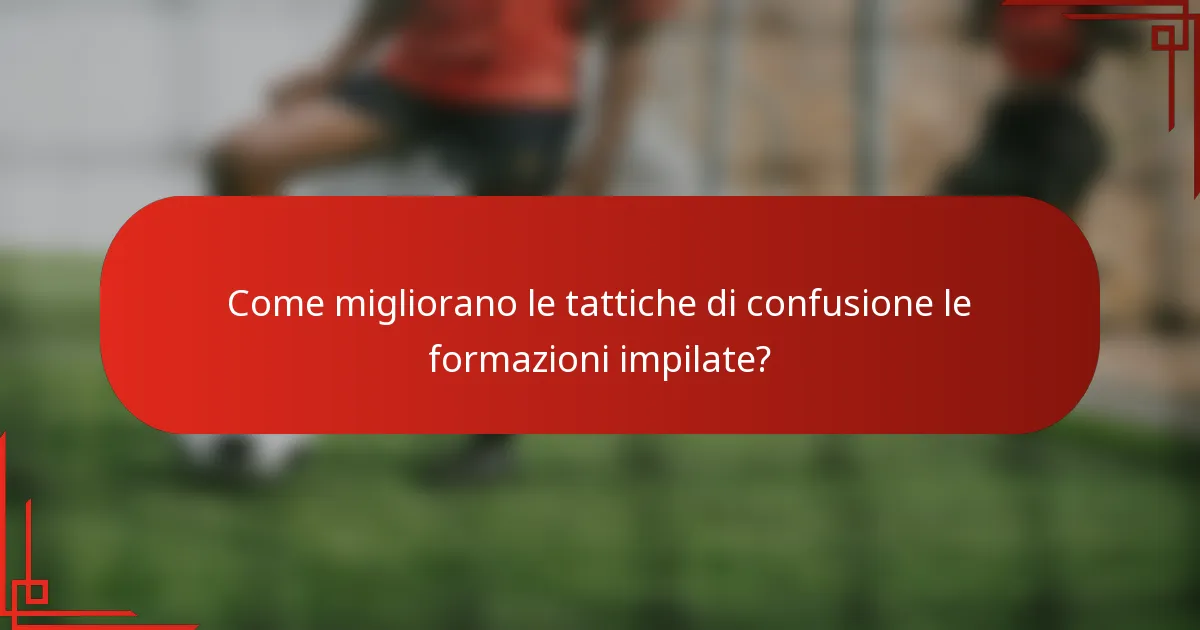 Come migliorano le tattiche di confusione le formazioni impilate?