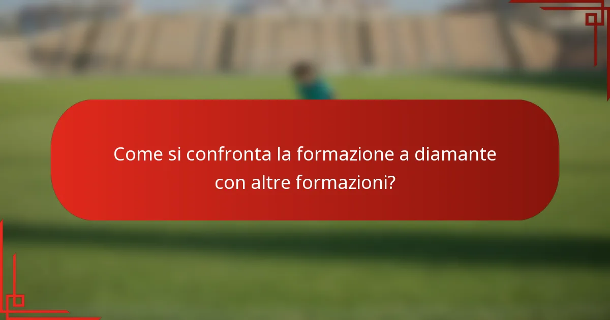 Come si confronta la formazione a diamante con altre formazioni?