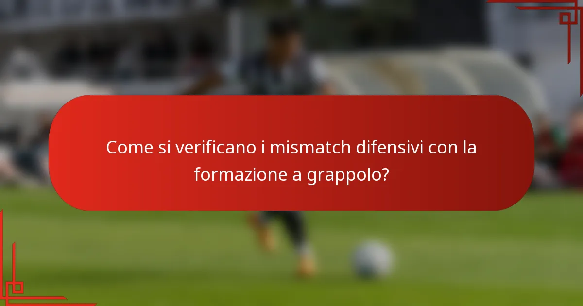 Come si verificano i mismatch difensivi con la formazione a grappolo?
