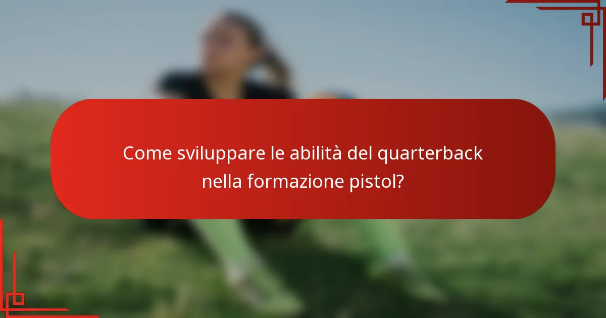 Come sviluppare le abilità del quarterback nella formazione pistol?
