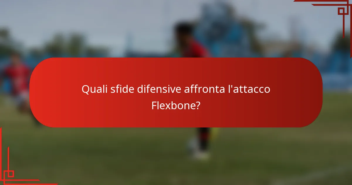 Quali sfide difensive affronta l'attacco Flexbone?