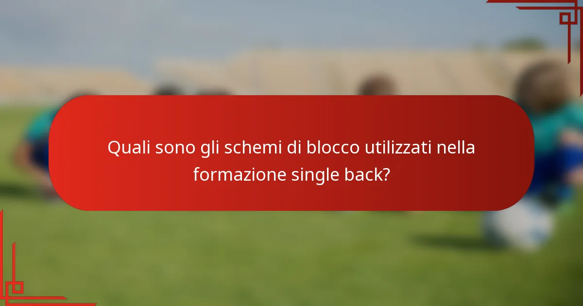 Quali sono gli schemi di blocco utilizzati nella formazione single back?
