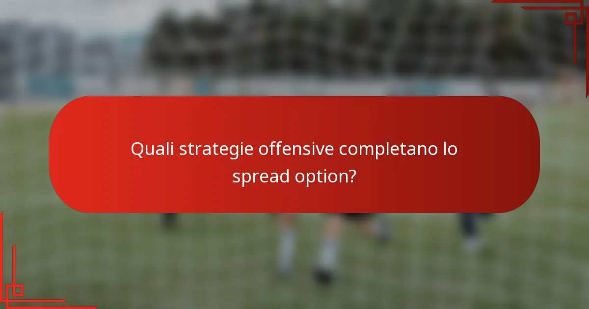 Quali strategie offensive completano lo spread option?