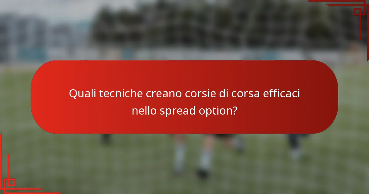 Quali tecniche creano corsie di corsa efficaci nello spread option?